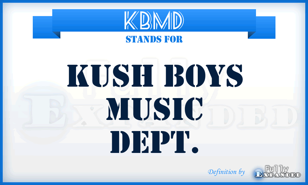 KBMD - Kush Boys Music Dept.