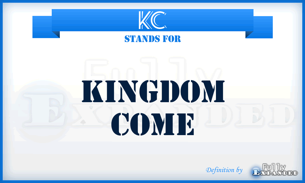 KC - Kingdom Come