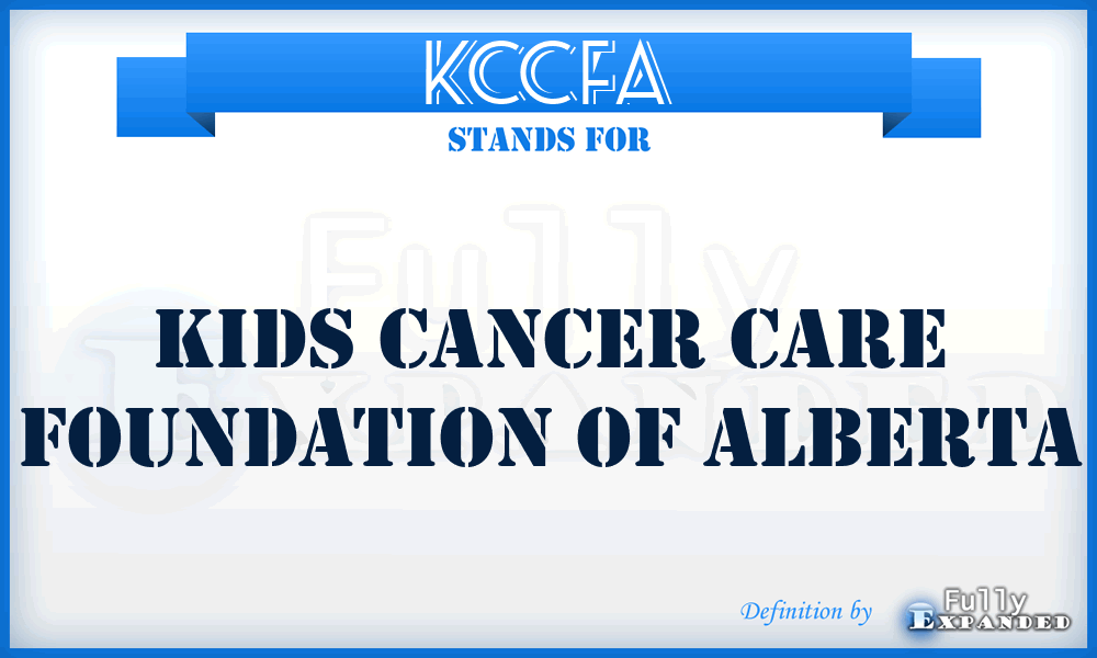 KCCFA - Kids Cancer Care Foundation of Alberta