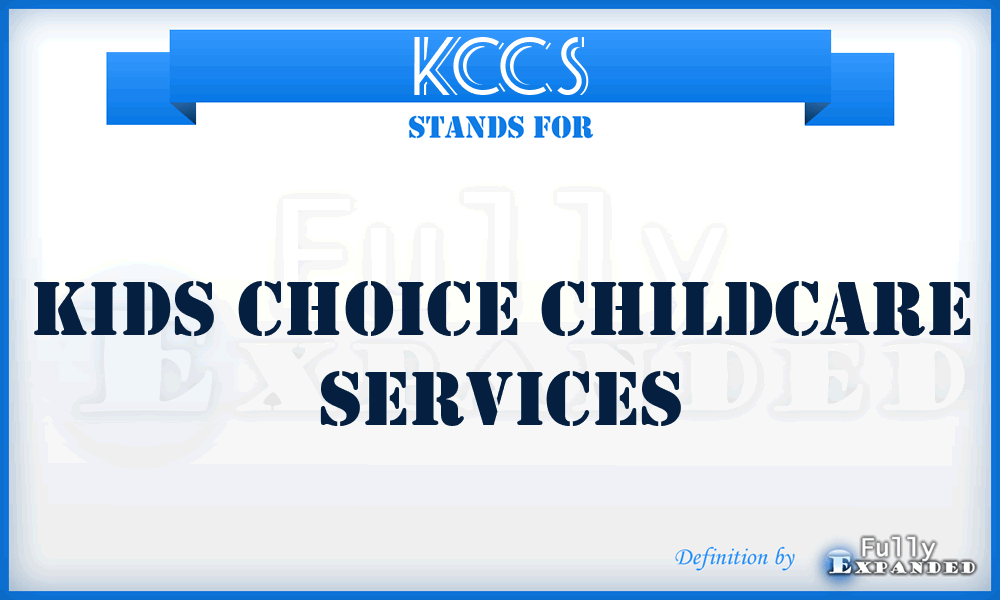 KCCS - Kids Choice Childcare Services