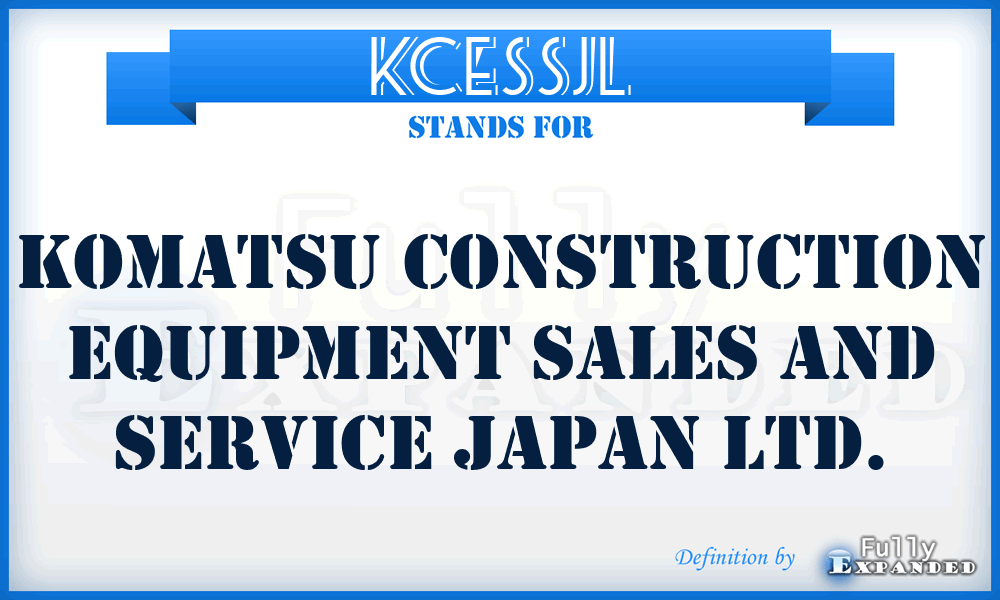 KCESSJL - Komatsu Construction Equipment Sales and Service Japan Ltd.