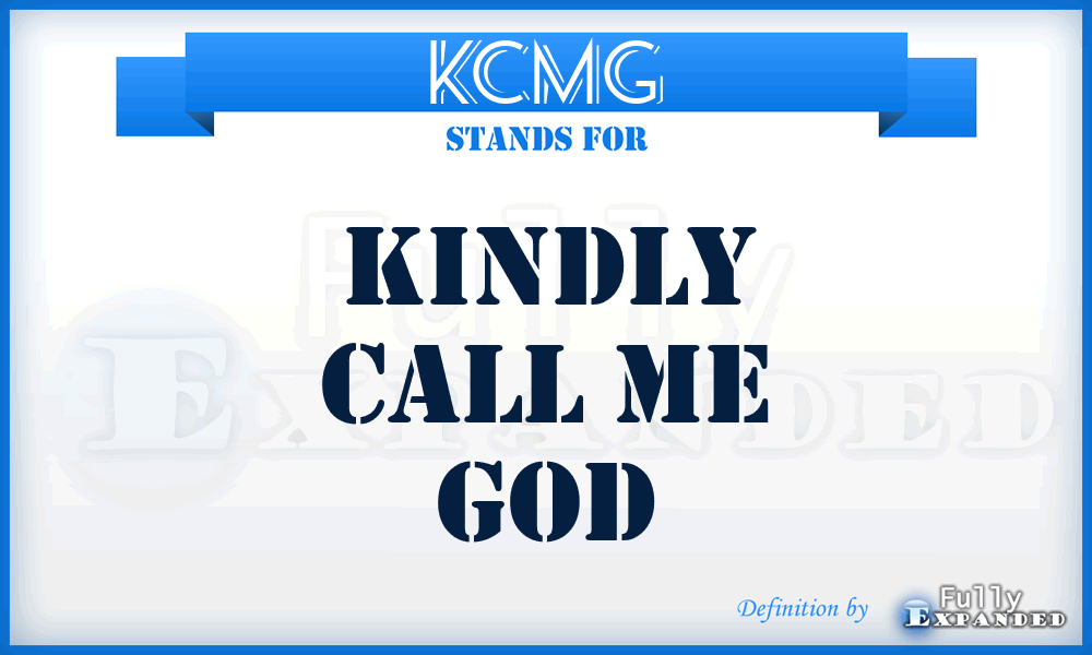 KCMG - Kindly Call Me God