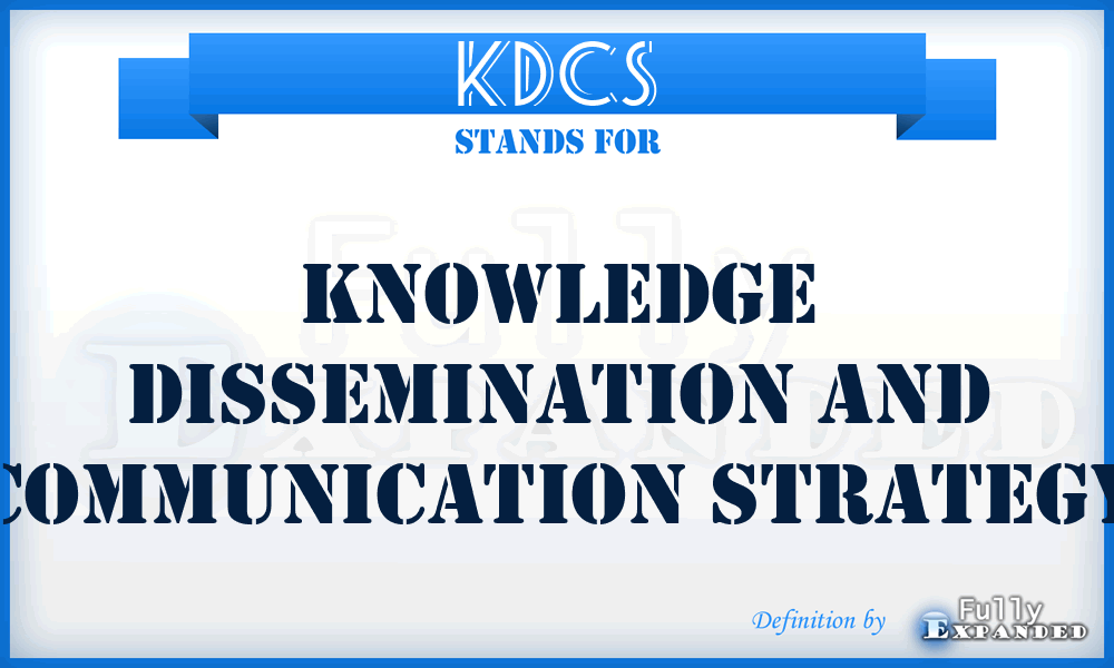 KDCS - Knowledge Dissemination and Communication Strategy