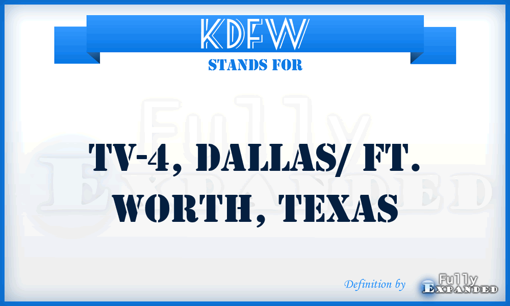 KDFW - TV-4, Dallas/ Ft. Worth, Texas