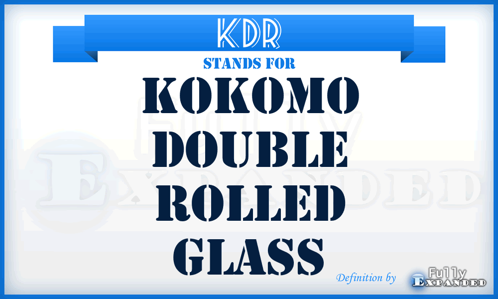 KDR - Kokomo Double Rolled glass