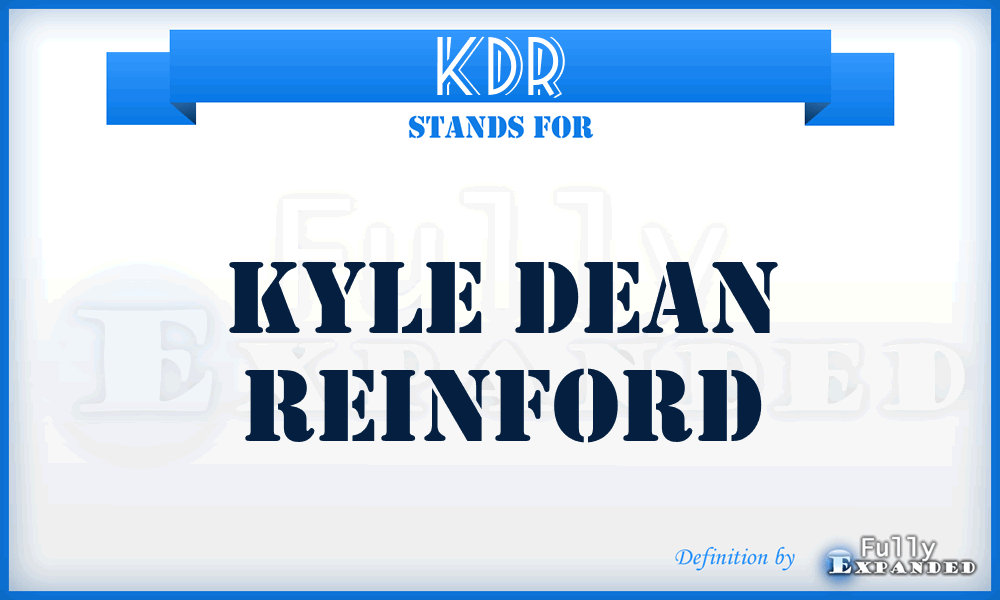 KDR - Kyle Dean Reinford