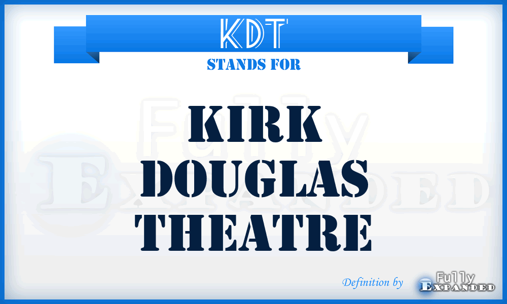 KDT - Kirk Douglas Theatre