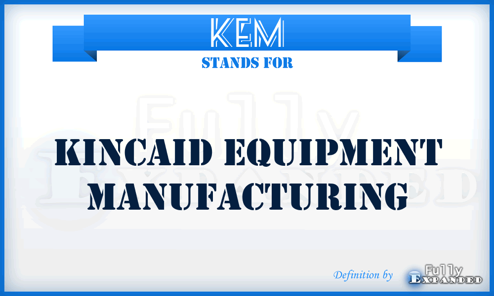 KEM - Kincaid Equipment Manufacturing
