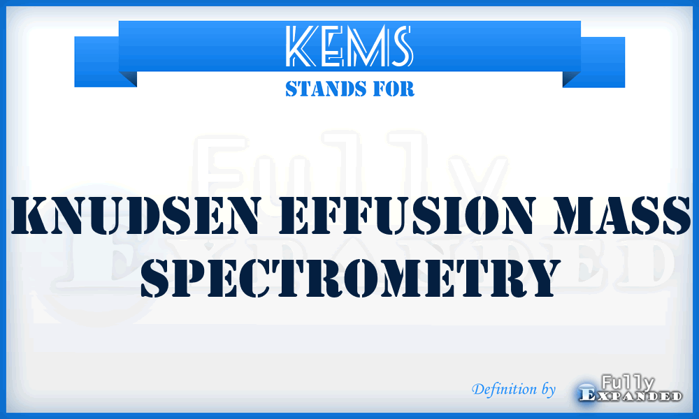 KEMS - Knudsen Effusion Mass Spectrometry