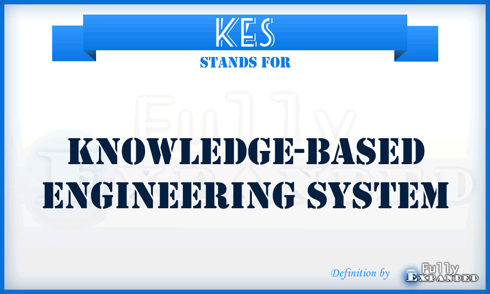 KES - Knowledge-based Engineering System