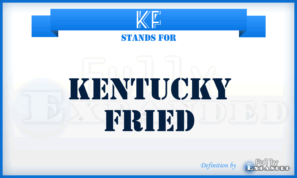KF - Kentucky Fried