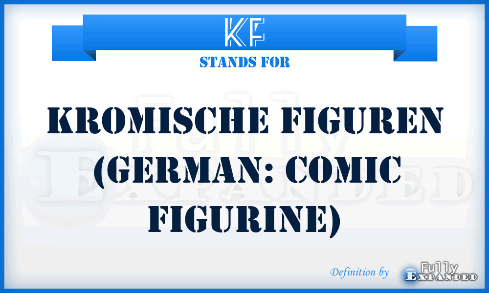 KF - Kromische Figuren (German: Comic Figurine)