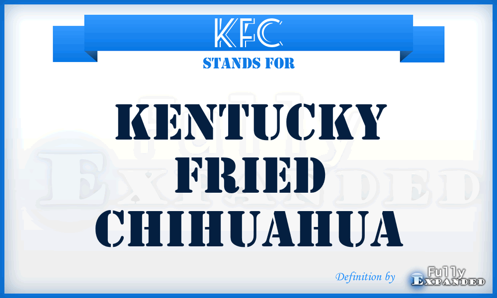 KFC - Kentucky Fried Chihuahua