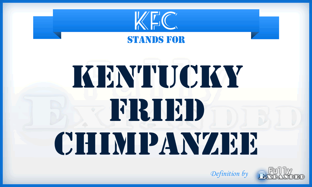 KFC - Kentucky Fried Chimpanzee