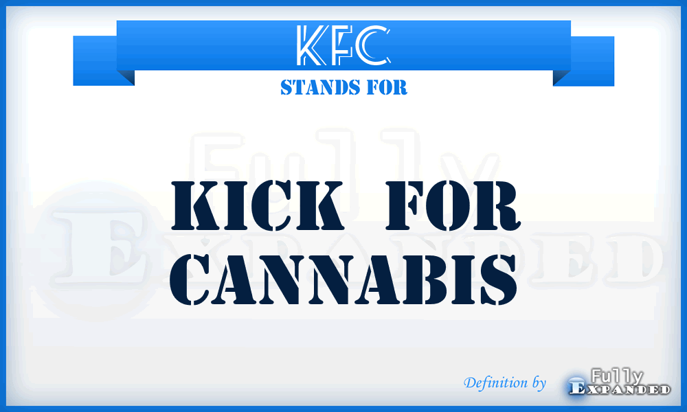 KFC - Kick  For Cannabis
