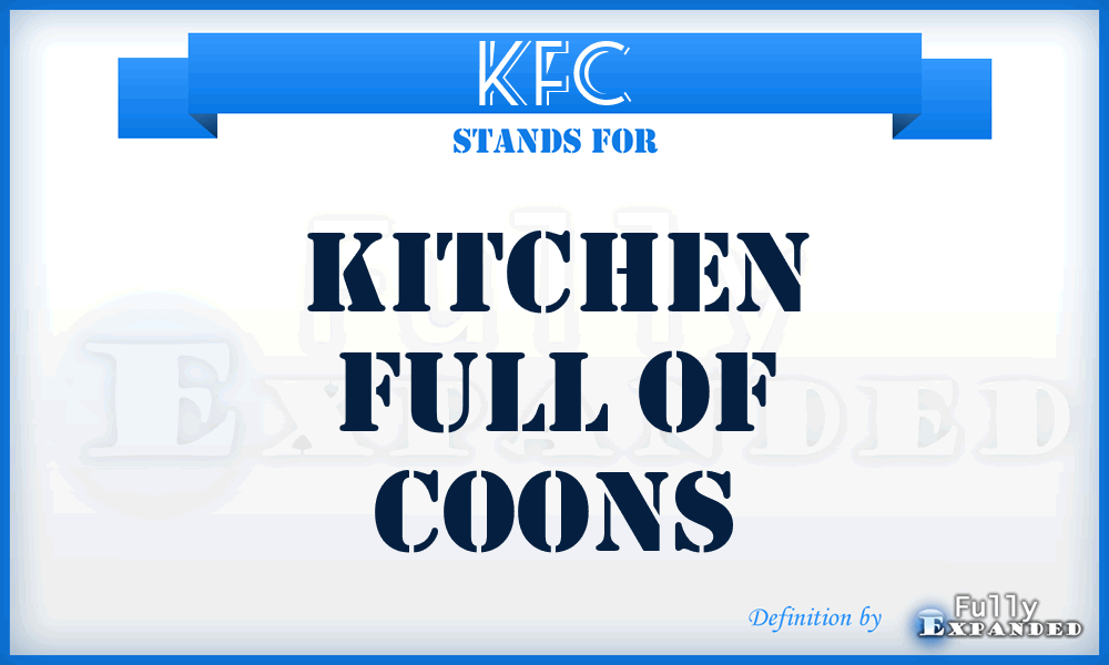 KFC - Kitchen Full of Coons