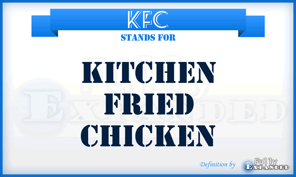 KFC - Kitchen Fried Chicken