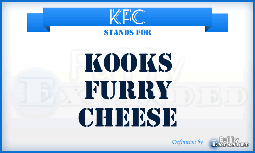 KFC - Kooks Furry Cheese