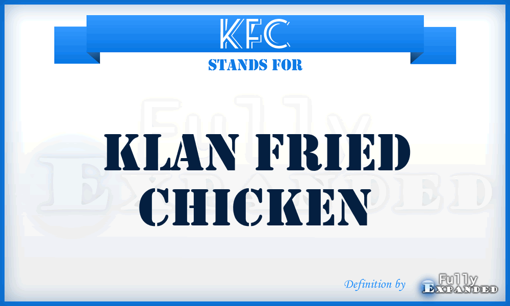 KFC - Klan Fried Chicken