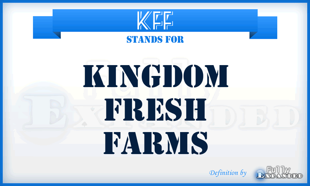 KFF - Kingdom Fresh Farms
