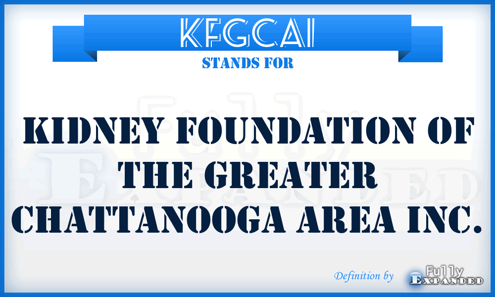 KFGCAI - Kidney Foundation of the Greater Chattanooga Area Inc.