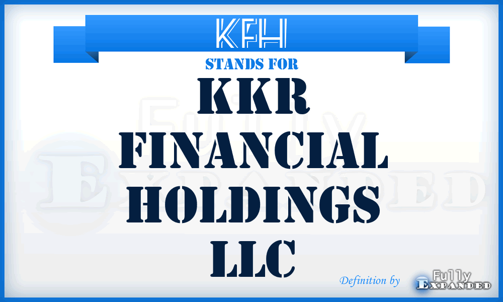 KFH - KKR Financial Holdings LLC