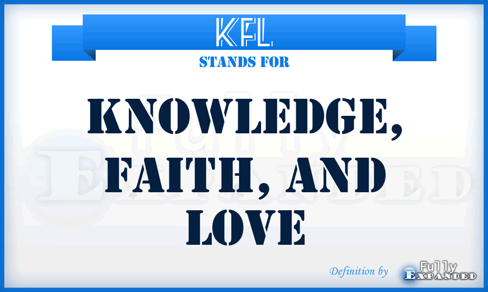 KFL - Knowledge, Faith, and Love