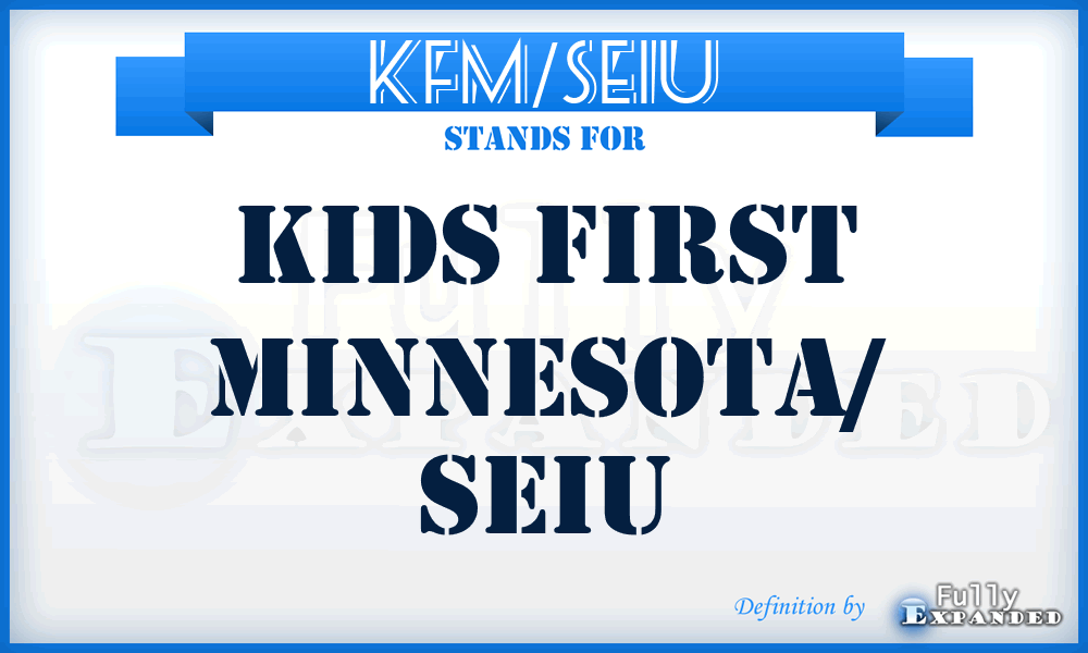 KFM/SEIU - Kids First Minnesota/ SEIU