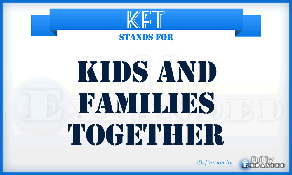 KFT - Kids and Families Together