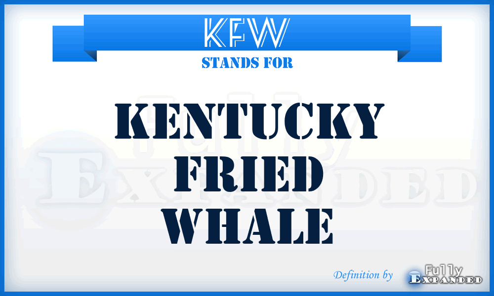 KFW - Kentucky Fried Whale