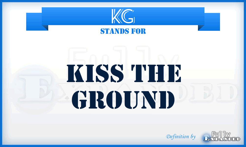 KG - Kiss the Ground