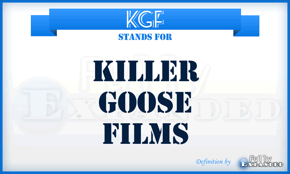 KGF - Killer Goose Films