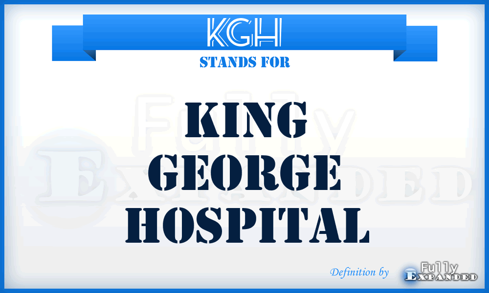 KGH - King George Hospital
