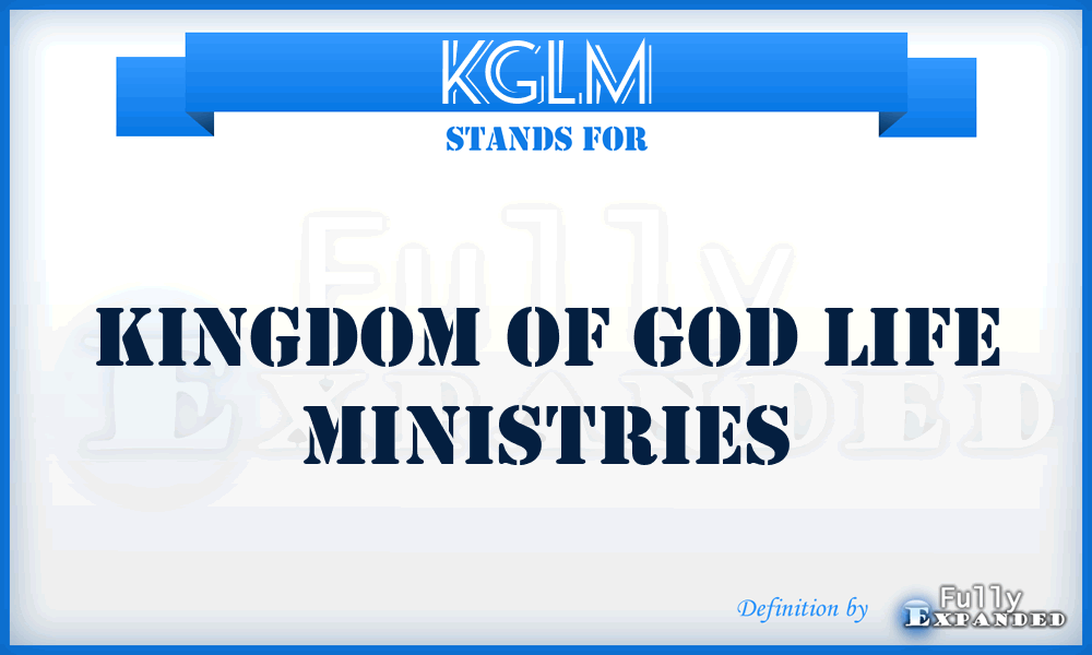 KGLM - Kingdom of God Life Ministries