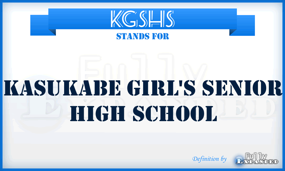 KGSHS - Kasukabe Girl's Senior High School