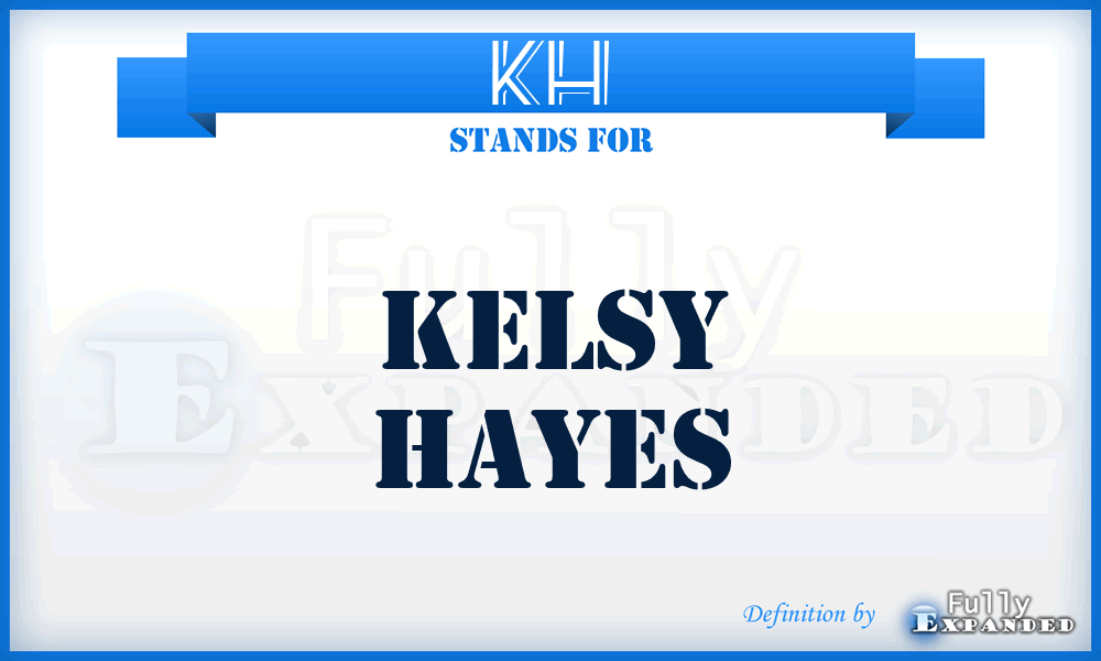 KH - Kelsy Hayes