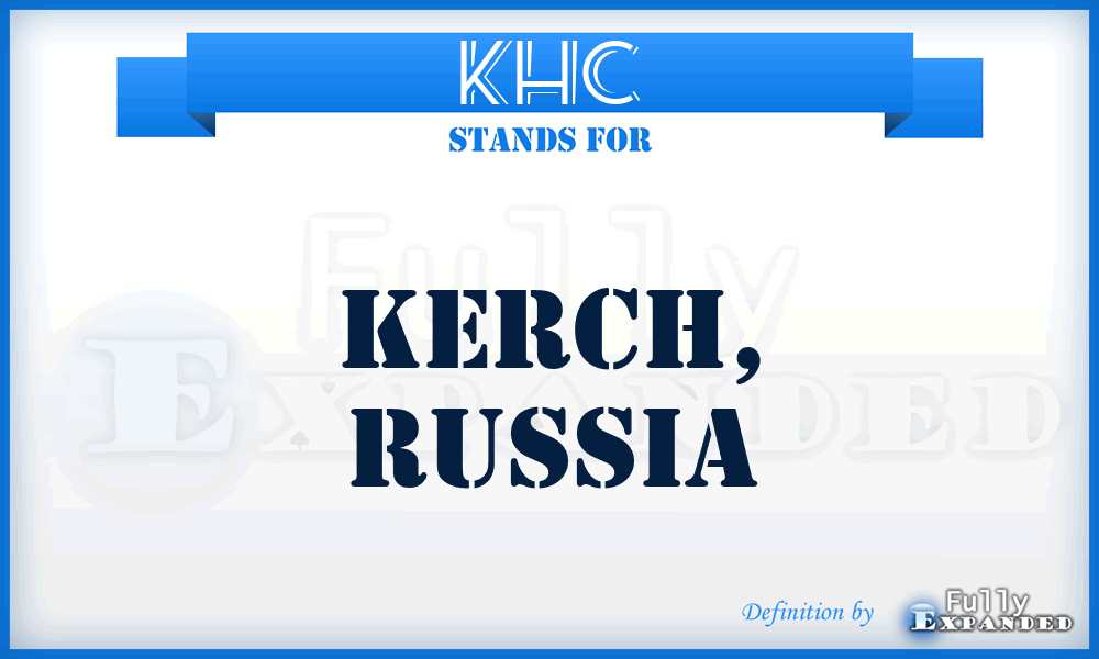 KHC - Kerch, Russia