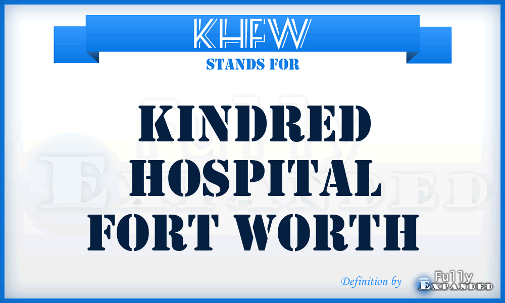 KHFW - Kindred Hospital Fort Worth