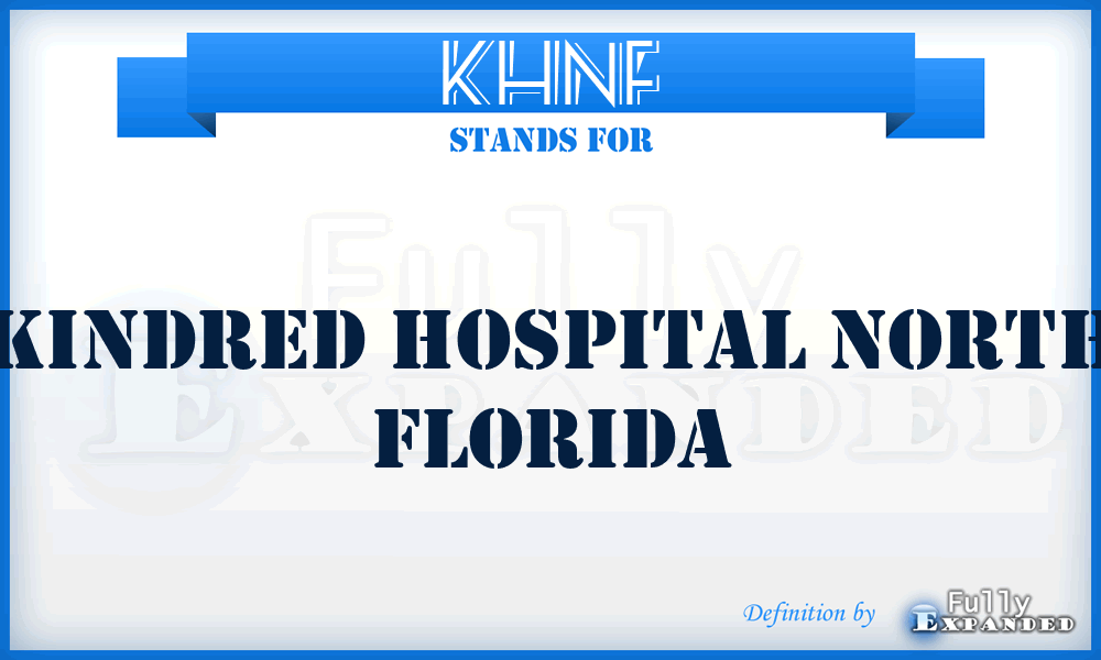 KHNF - Kindred Hospital North Florida