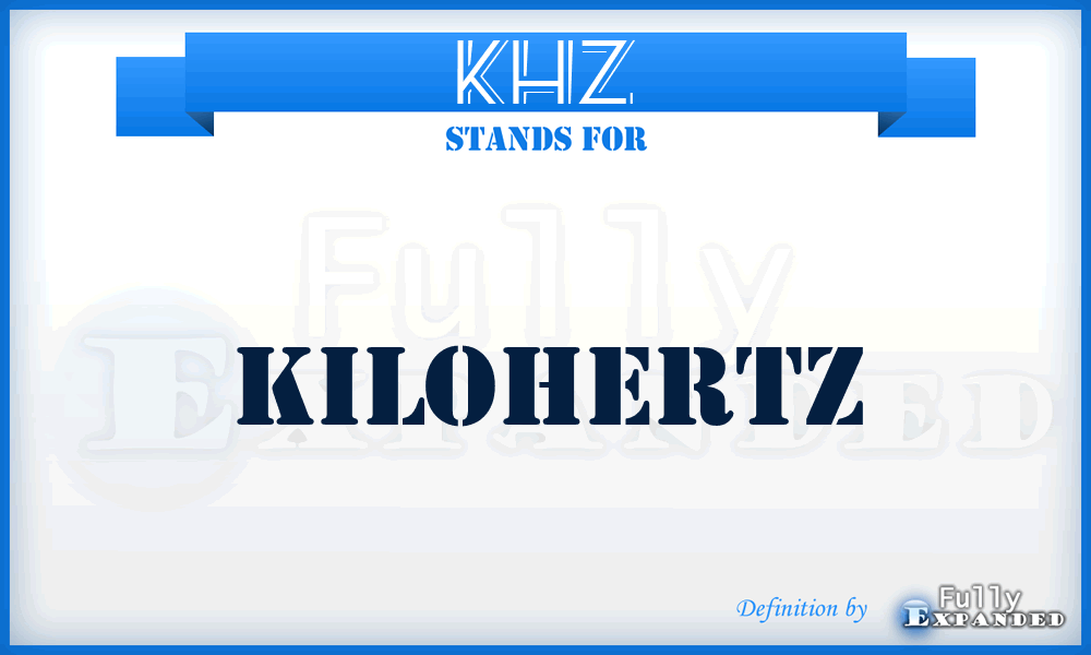 KHZ - Kilohertz