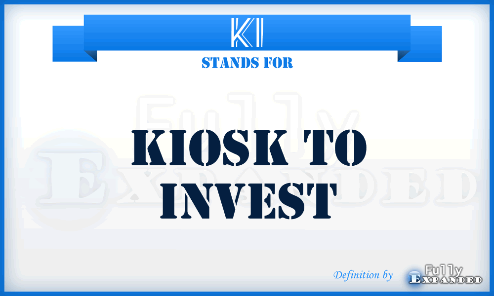 KI - Kiosk to Invest