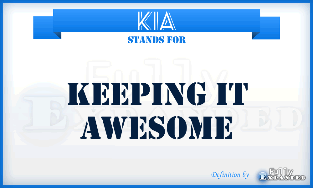 KIA - Keeping It Awesome