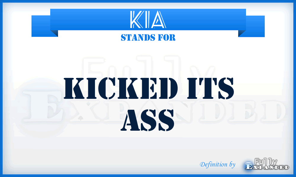KIA - Kicked Its Ass