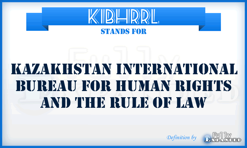 KIBHRRL - Kazakhstan International Bureau for Human Rights and the Rule of Law