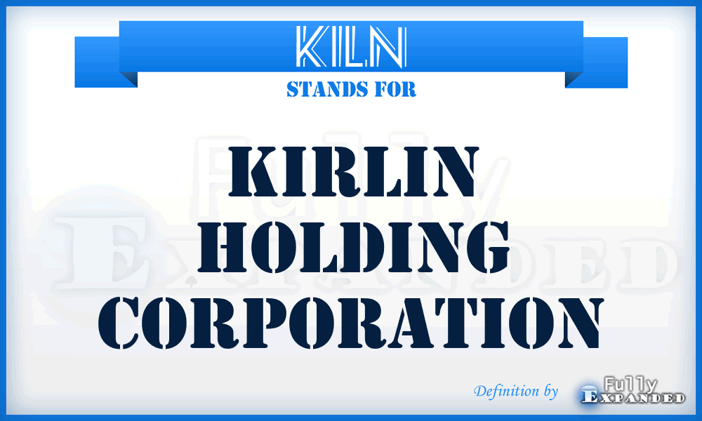 KILN - Kirlin Holding Corporation