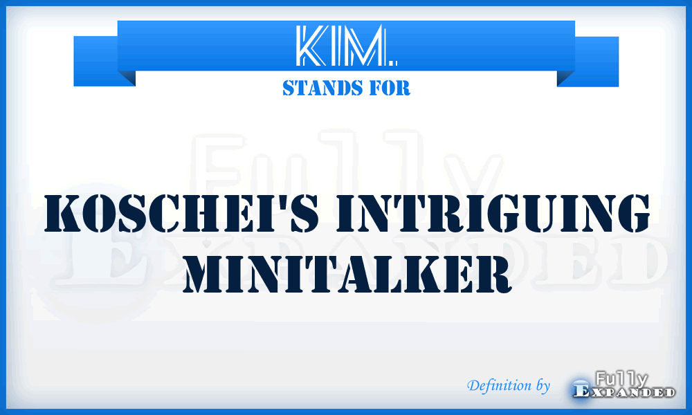 KIM. - Koschei's Intriguing Minitalker