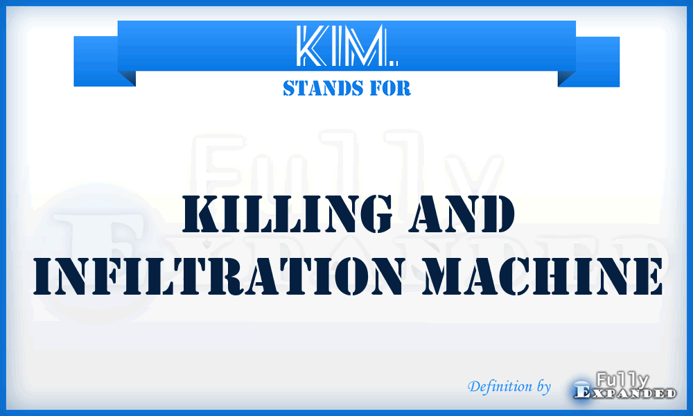 KIM. - Killing And Infiltration Machine