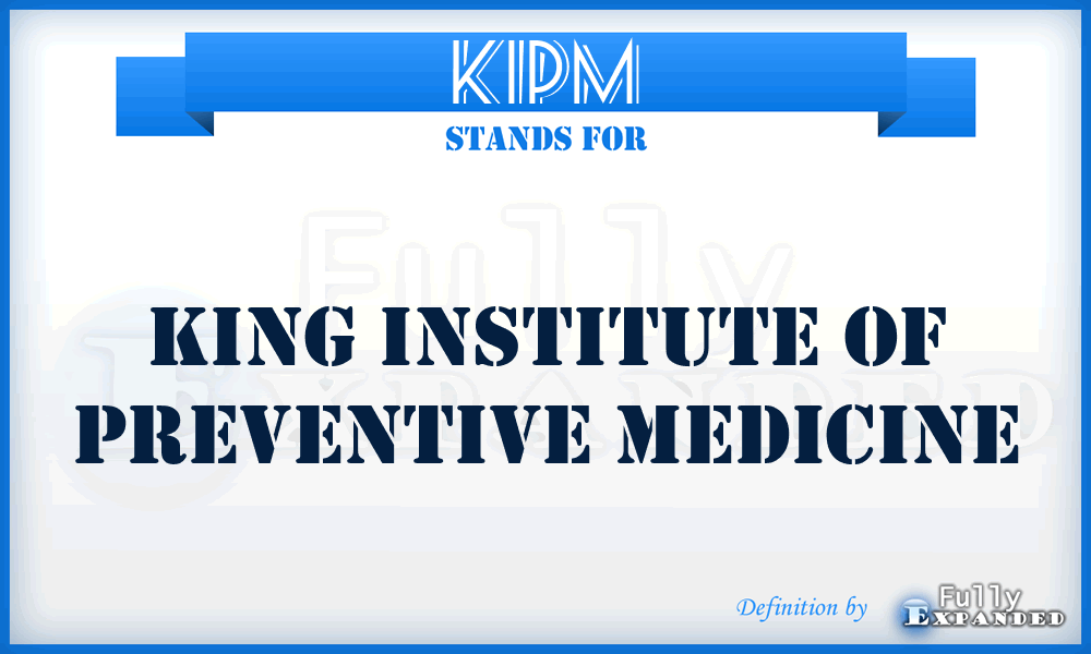 KIPM - King Institute of Preventive Medicine