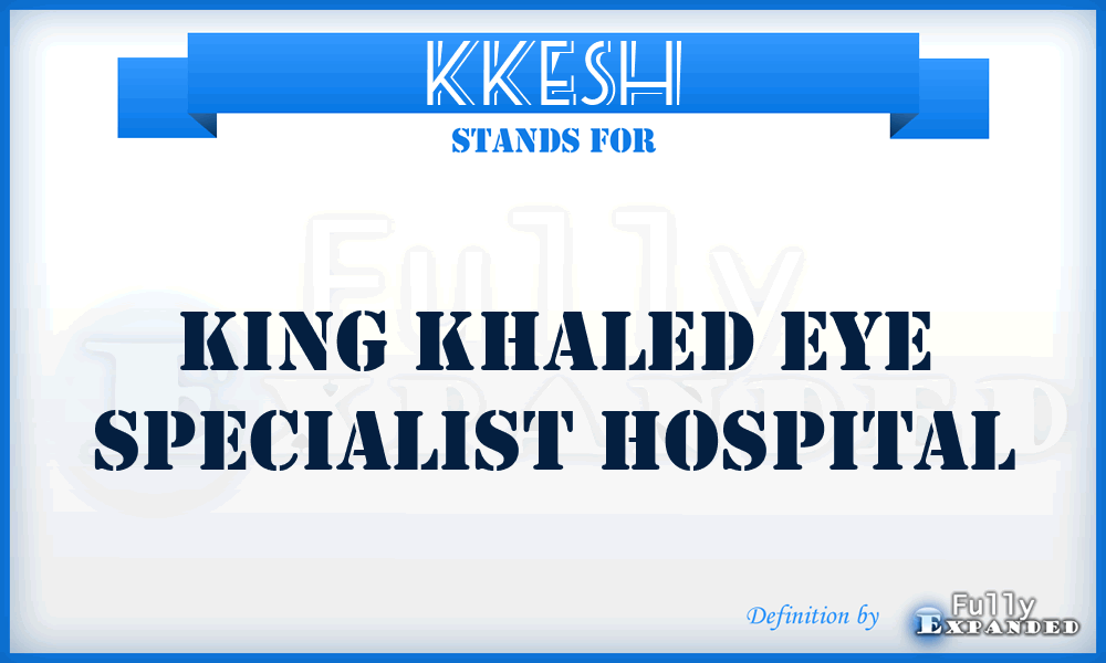 KKESH - King Khaled Eye Specialist Hospital