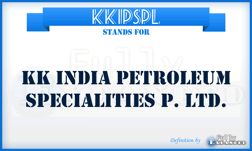 KKIPSPL - KK India Petroleum Specialities P. Ltd.